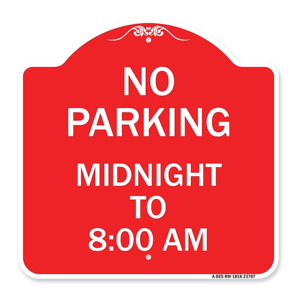 Signmission Designer Series No Parking Midnight to 8:00 Am, Red & White Aluminum Sign, 18" x 18", RW-1818-23707 A-DES-RW-1818-23707 - main